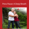 Tom Myers and Jill Miller – Press Pause: A Deep Breath