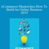 Tony Folly – eCommerce Masterclass-How To Build An Online Business 2019