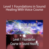 Tony Nec – Level 1 Foundations in Sound Healing With Voice Course