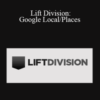 Travis Smith – Lift Division: Google Local/Places