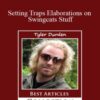 Tyler Durden – Setting Traps Elaborations on Swingcats Stuff