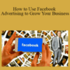 Udemy – How to Use Facebook Advertising to Grow Your Business