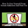 Udemy – Matt Peplinski – How To Free Yourself From Sexual Addiction And Porn Use