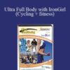 UltraConditioning 3.0 – Ultra Full Body with IronGirl (Cycling + fitness)
