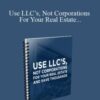 [Download Now] Use LLC’s, Not Corporations For Your Real Estate And Save Thousands