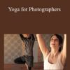 Vanessa Joy – Yoga for Photographers
