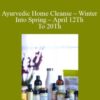 Vasant Lad – Ayurvedic Home Cleanse – Winter Into Spring – April 12Th To 20Th
