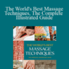 Victoria Jordan Stone – The World’s Best Massage Techniques, The Complete Illustrated Guide