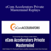 Vince Wang & Jordan Welch – eCom Accelerators Private Mastermind Replays
