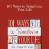 Wayne Dyer – 101 Ways to Transform Your Life