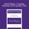Wayne Dyer – Real Magic: Creating Miracles in Everyday Life