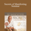 Wayne Dyer – Secrets of Manifesting Seminar
