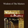 Wayne Dyer – Wisdom of The Masters