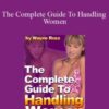 Wayne Ross – The Complete Guide To Handling Women