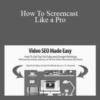 Web Video University – How To Screencast Like a Pro