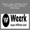 Weerk – Super Affiliate Guild ($1,000 Per Day Affiliate Marketing)