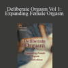 Welcomed – Deliberate Orgasm Vol 1: Expanding Female Orgasm