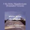 White Noise Meditation – 3 Hz Delta Thunderstorm (Extended Version)