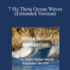 White Noise Meditation – 7 Hz Theta Ocean Waves (Extended Version)