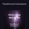 White Noise Meditation – Thunderstorm Entrainment