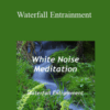 White Noise Meditation – Waterfall Entrainment