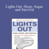 Wiley T. S. – Lights Out: Sleep, Sugar, and Survival
