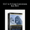 William Bronchick – LLC to S Corp Conversion Kit 2021