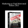 William Bronchick – Marketing to Find Motivated Sellers 2021