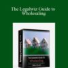 William Bronchick – The Legalwiz Guide to Wholesaling