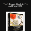 William Bronchick – The Ultimate Guide to Fix and Flips 2021