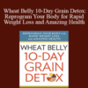 William Davis, M.D. – Wheat Belly 10-Day Grain Detox: Reprogram Your Body for Rapid Weight Loss and Amazing Health (Unabridged)