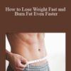 William Kaa – How to Lose Weight Fast and Burn Fat Even Faster