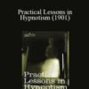 William Wesley Cook – Practical Lessons in Hypnotism (1901)