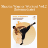 Yan Lei – Shaolin Warrior Workout Vol.2 (Intermediate)