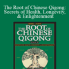 Yang Jwing-Ming – The Root of Chinese Qigong: Secrets of Health, Longevity, & Enlightenment