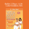 Yoga Booty – Ballet 2 Discs: A.M. Latte/Goddess Abs
