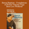 Yoga Journal – Baron Baptiste – Foundations of Power Vinyasa Yoga – Best Live Workout