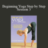Yoga Journal – Beginning Yoga Step by Step – Session 3
