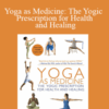 Yoga Journal & Timothy McCall – Yoga as Medicine: The Yogic Prescription for Health and Healing