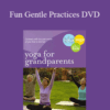 Yoga for Grandparents – Fun Gentle Practices DVD