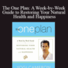 Yogi Cameron Alborzian – The One Plan: A Week-by-Week Guide to Restoring Your Natural Health and Happiness