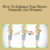 Yvonne Lee – How To Enhance Your Breast Naturally (for Women)