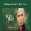 Zen Master Thich Nhat Hanh – Body and Mind Are One