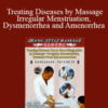 Zhang Style Massage – Treating Diseases by Massage – Irregular Menstruation, Dysmenorrhea and Amenorrhea (chinese with english subtitles)