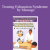 Zhang Style Massage – Treating Exhaustion Syndrome by Massage