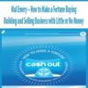 Mal Emery – How to Make a Fortune Buying Building and Selling Business with Little or No Money