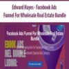 [Download Now] Edward Hayes – Facebook Ads Funnel For Wholesale Real Estate Bundle