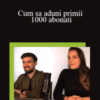 kiwimarketer – Cum sa aduni primii 1000 abonati