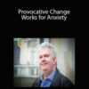 Nick Kemp – Provocative Change Works for Anxiety